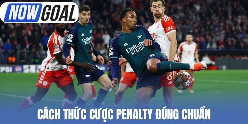 Cách thức cược Penalty đúng chuẩn