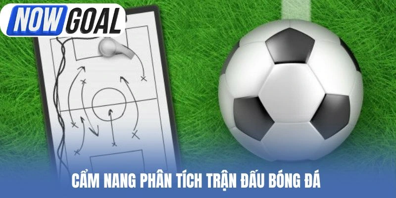 Cẩm nang phân tích trận đấu bóng đá 