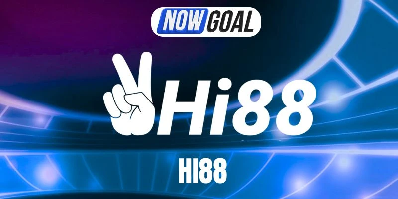 Hi88 – Thương Hiệu Kèo Bóng Đỉnh Cao, Cược Chất Lượng