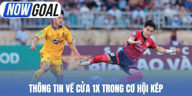 Thông tin về cửa 1X trong cơ hội kép