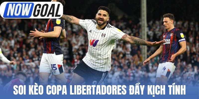 Soi kèo Copa Libertadores đầy kịch tính