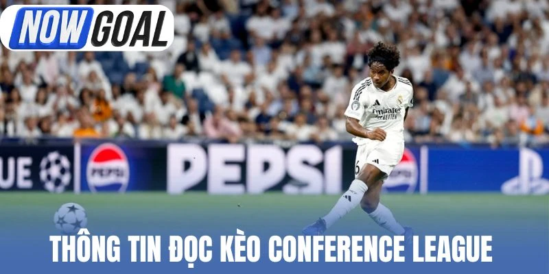 Thông tin đọc kèo Conference League 